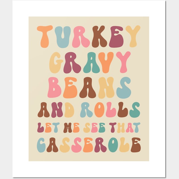 Funny Thanksgiving sayings:  Turkey Gravy Beans and Rolls, Let Me See That Casserole Wall Art by Erin Decker Creative